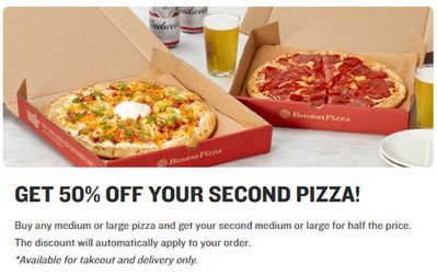Restaurants offers in Vancouver | GET 50% OFF YOUR SECOND PIZZA! in Boston Pizza | 2024-02-19 - 2024-03-19