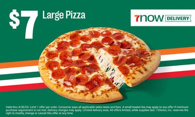 Grocery offers in Brooks | $7 Large Pizza in 7 Eleven | 2024-03-27 - 2024-04-30