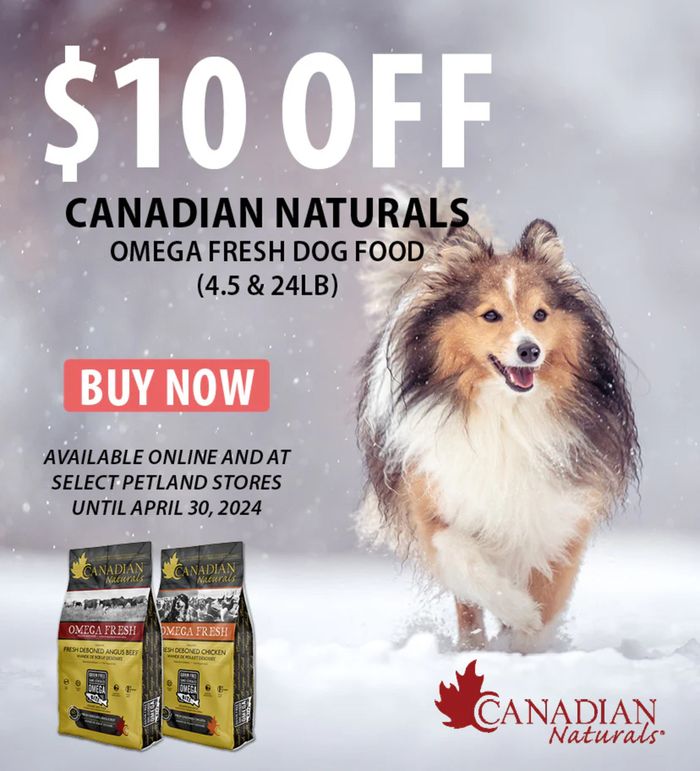 Petland catalogue | $10 OFF CANADIAN NATURALS OMEGA FRESH DOG FOOD | 2024-04-12 - 2024-04-30