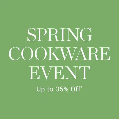 Home & Furniture offers | SPRING COOKWARE EVENT Up to 35% Off in Williams Sonoma | 2024-04-12 - 2024-04-25