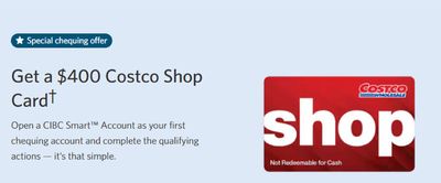 Banks offers in Vernon | Get a $400 Costco Shop Card in CIBC | 2024-05-31 - 2024-06-14