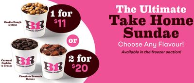 Restaurants offers in Ottawa | The Ultimate Take Home Sundae in Baskin Robbins | 2024-07-26 - 2024-08-09