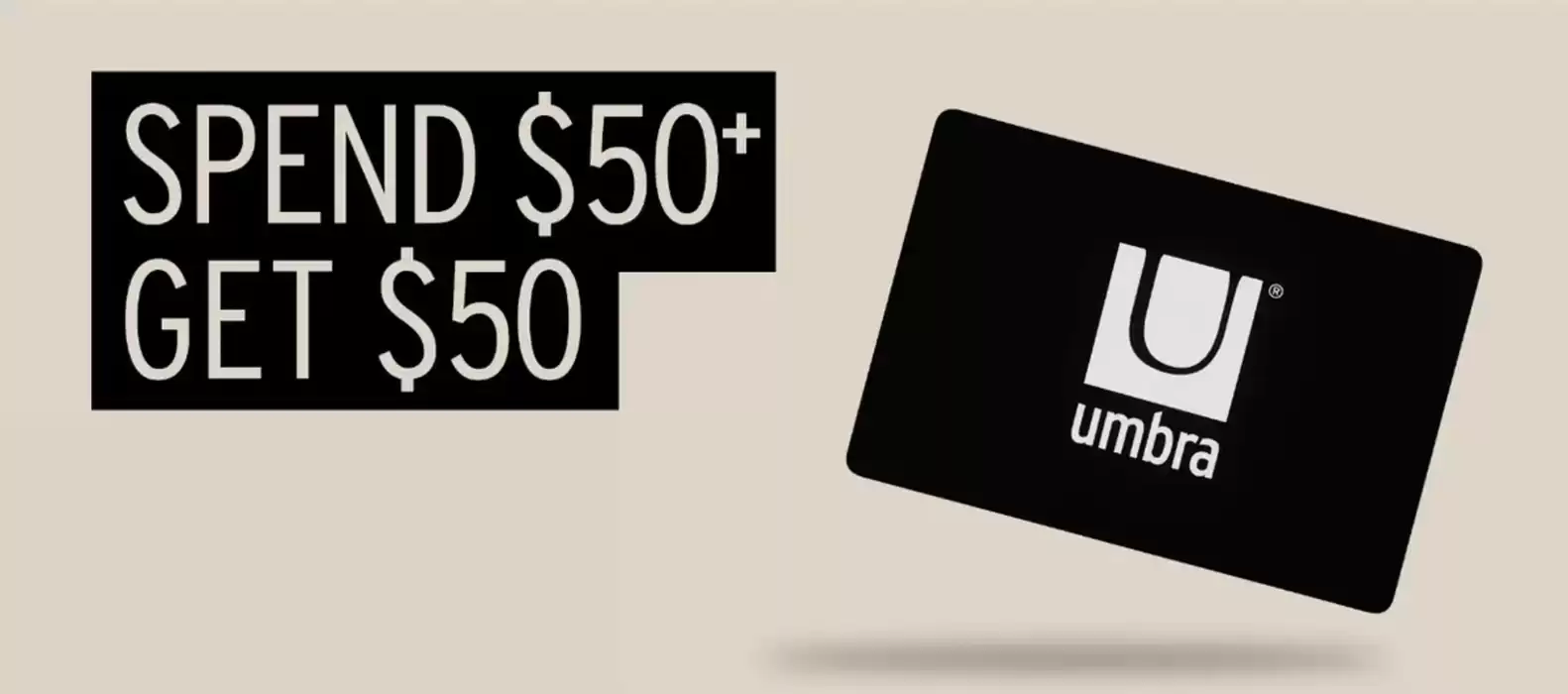 Umbra catalogue in Calgary | Spend $50+ Get $50 | 2024-10-14 - 2024-10-28