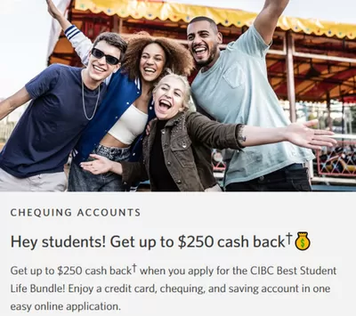 Banks offers in Montreal | Hey students! Get up to $250 cash back in CIBC | 2024-10-24 - 2024-11-07