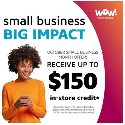 Electronics offers in Kelowna | RECEIVE UP TO $150 in WOW Mobile Boutique | 2024-10-25 - 2024-10-31